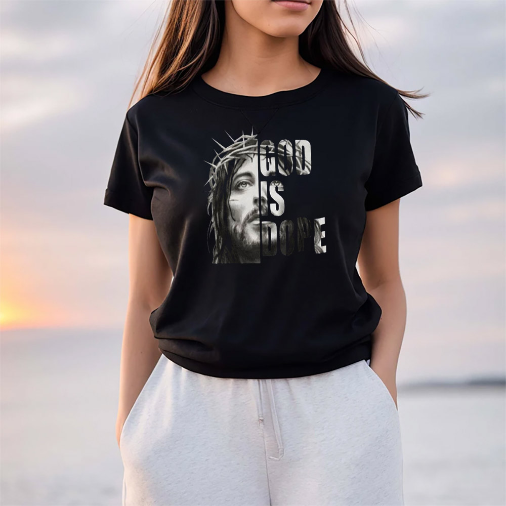 God Is Dope Jesus Faith T-shirt God Is Dope Jesus Faith T-shirt