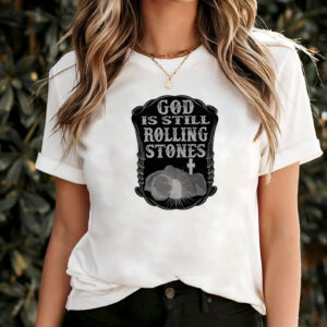God Is Still Rolling Stones Jesus Faith Tee God Is Still Rolling Stones Jesus Faith Tee