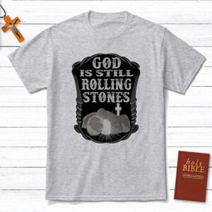 God Is Still Rolling Stones Jesus Faith Tee 3