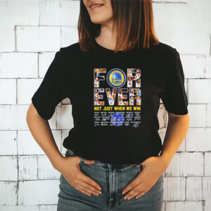 Golden State Warriors Forever Not Just When We Win Signatures T-shirt Golden State Warriors Forever Not Just When We Win Signatures T-shirt