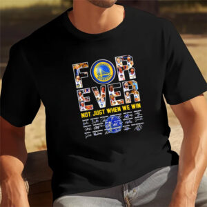 Golden State Warriors Forever Not Just When We Win Signatures T shirt 3