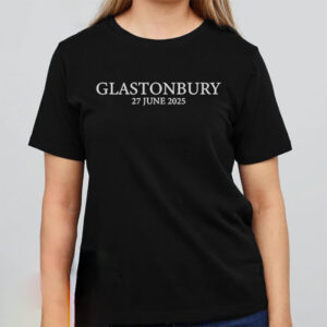 Good Glastonbury 27 June 2025 T Shirt1