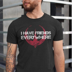 I Have Friends Everywhere Happy BF Day Shirt 1