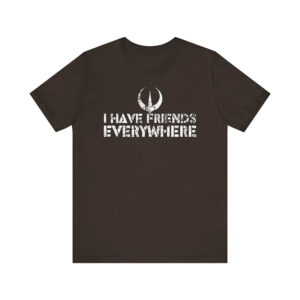 I Have Friends Everywhere Best Friend T-shirts I Have Friends Everywhere Best Friend T-shirts