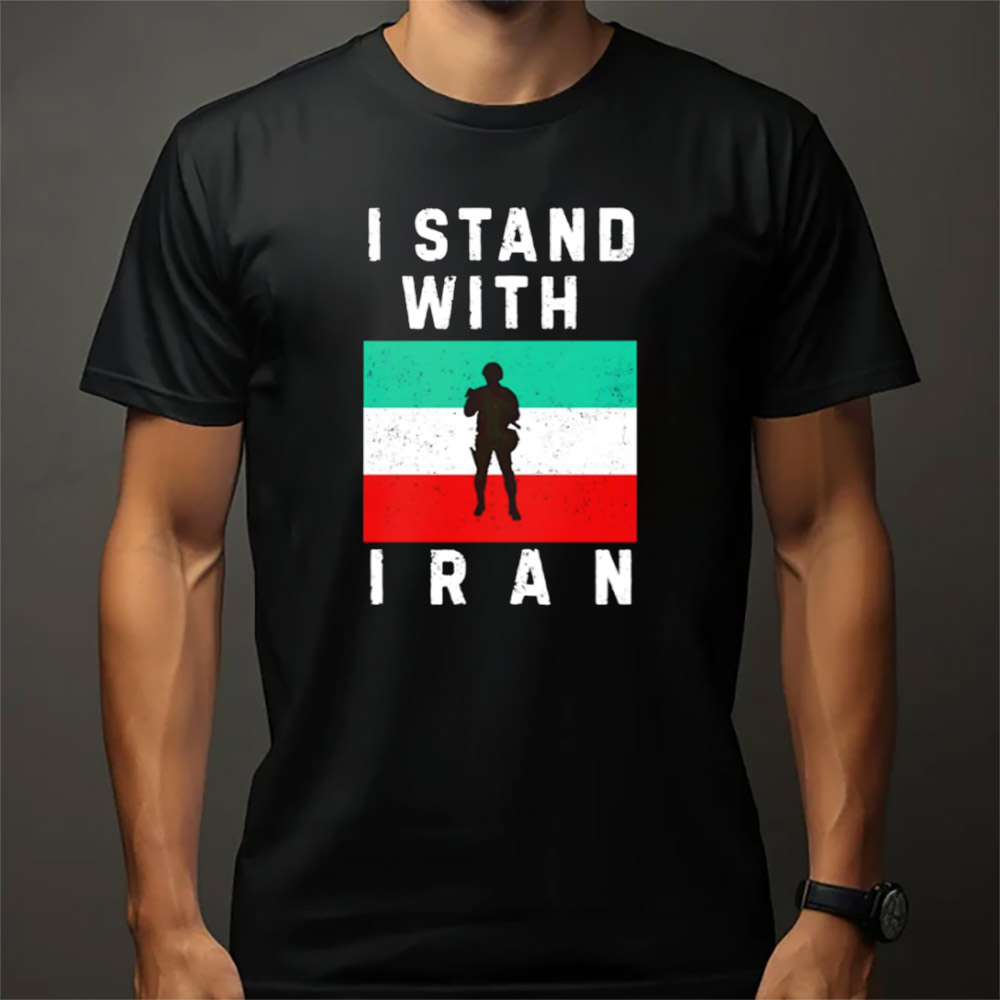 I Stand With Iran, Support Iran T-shirt I Stand With Iran, Support Iran T-shirt