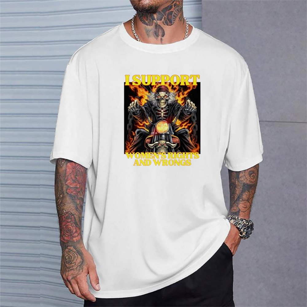 I Support Women's Rights And Wrongs Funny Hard Skeleton Meme T-shirt I Support Women's Rights And Wrongs Funny Hard Skeleton Meme T-shirt