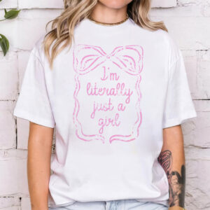 I'm Literally Just a Girl Pink Bow T shirt 1