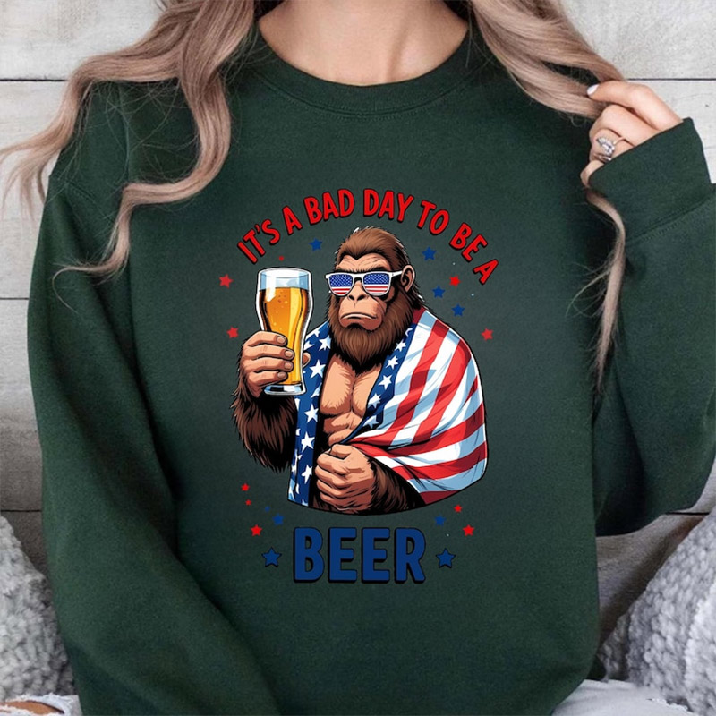 It's A Bad Day To Be A Beer 4th Of July Bigfoot T-shirt It's A Bad Day To Be A Beer 4th Of July Bigfoot T-shirt