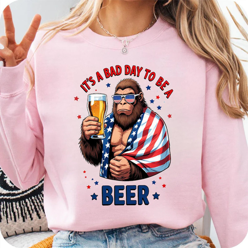 It's A Bad Day To Be A Beer 4th Of July Bigfoot T-shirt It's A Bad Day To Be A Beer 4th Of July Bigfoot T-shirt