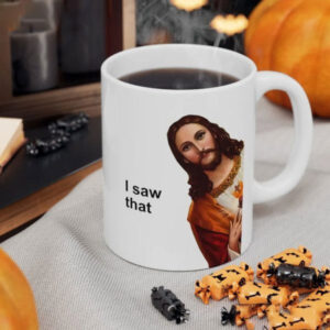 Jesus I Saw That Funny Christian Meme Coffee Mug Jesus I Saw That Funny Christian Meme Coffee Mug