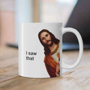Jesus I Saw That Funny Christian Meme Coffee Mug 3