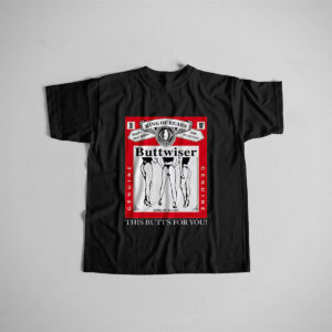 King Of Rears Buttwiser Beer Funny Budweiser Shirt King Of Rears Buttwiser Beer Funny Budweiser Shirt