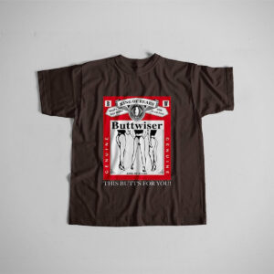 King Of Rears Buttwiser Beer Funny budweiser shirt 3