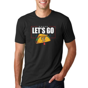 Let’s Go Taco Funny Angry Trump Taco T shirt 3