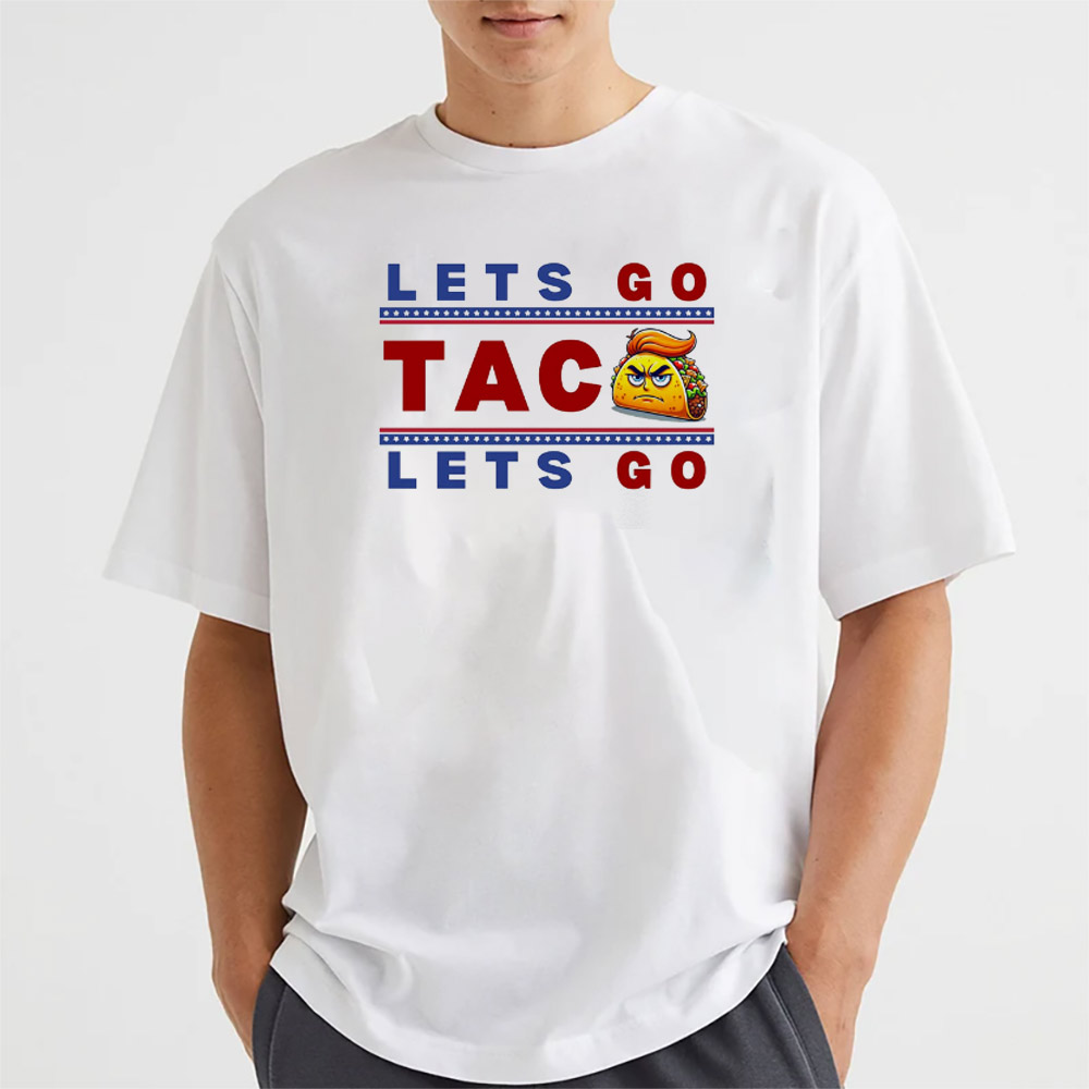 Let’s Go Taco Let’s Go Trump Funny T-shirt Let’s Go Taco Let’s Go Trump Funny T-shirt