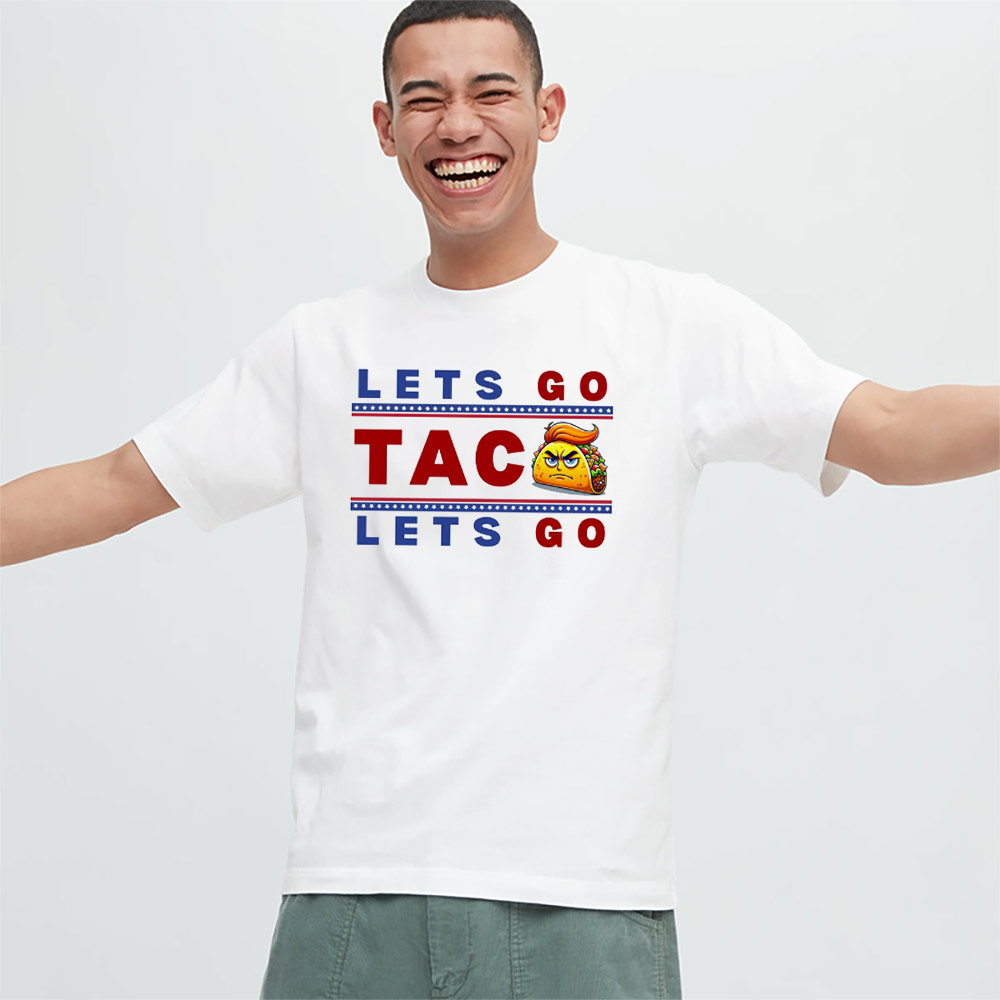 Let’s Go Taco Let’s Go Trump Funny T-shirt Let’s Go Taco Let’s Go Trump Funny T-shirt