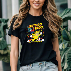 Let’s Go Taco Trump Always Chickens Out Funny MemeT shirt 2