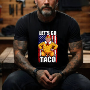 Let’s Go Taco Trump Always Chickens Out Humor T shirt 3