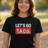 Let’s Go Taco Trump Political Humor T-shirt