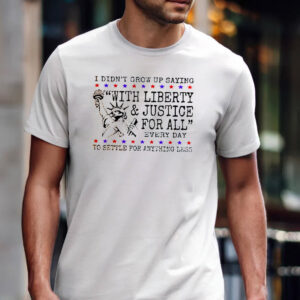 Liberty And Justice For All fourth of july shirts 2