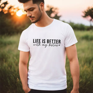 Life Is Better With My Besties Happy BFF Day Shirt 3