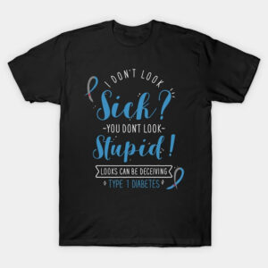 Looks Can be Deceiving Type 1 Diabetes Awareness T shirt 3