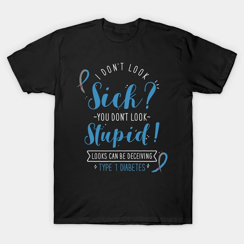 Looks Can Be Deceiving Type 1 Diabetes Awareness T-shirt Looks Can Be Deceiving Type 1 Diabetes Awareness T-shirt