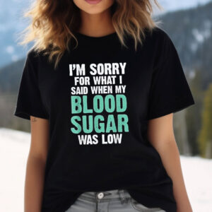 My Blood Sugar Was Low Type 1 Diabetes T-shirt My Blood Sugar Was Low Type 1 Diabetes T-shirt