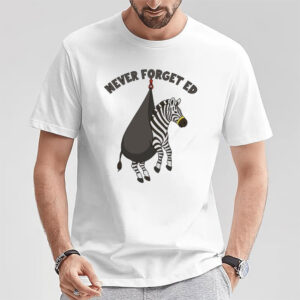 Never Forget Ed The Zebra Captured Funny T shirt 3