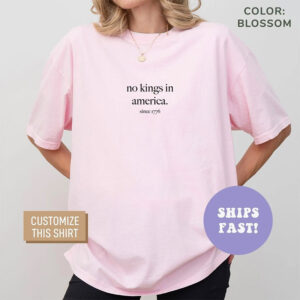 No Kings In America Since 1776 Comfort Colors Tee 3