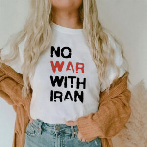 No War With Iran Anti war Slogan T shirt 3