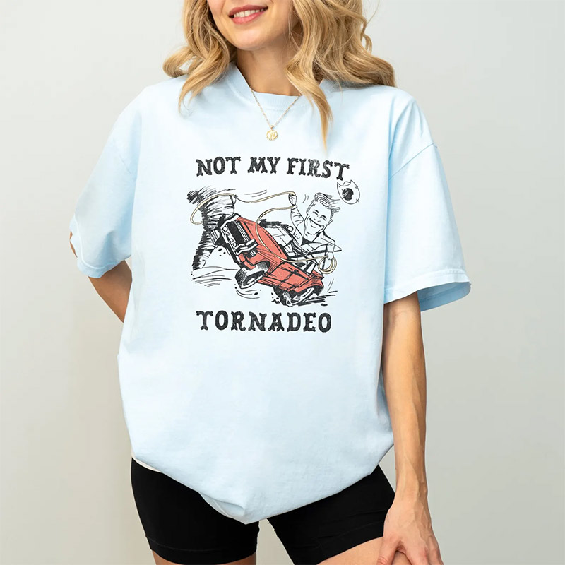 Not My First Tornadeo Cowboy Stroms Chasers Comfort Colors T-shirt Not My First Tornadeo Cowboy Stroms Chasers Comfort Colors T-shirt