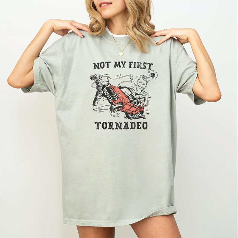 Not My First Tornadeo Cowboy Stroms Chasers Comfort Colors T-shirt Not My First Tornadeo Cowboy Stroms Chasers Comfort Colors T-shirt