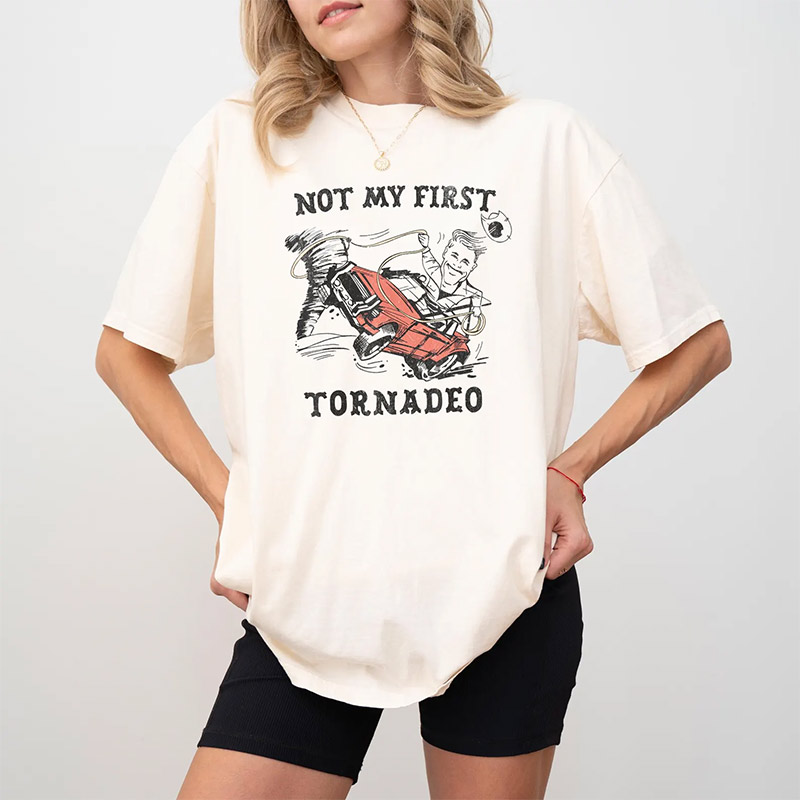 Not My First Tornadeo Cowboy Stroms Chasers Comfort Colors T-shirt Not My First Tornadeo Cowboy Stroms Chasers Comfort Colors T-shirt