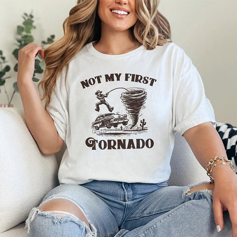 Not My First Tornado Western Tornado Chasers T-shirt Not My First Tornado Western Tornado Chasers T-shirt