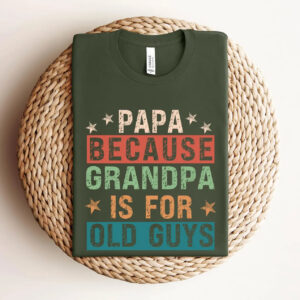 Papa Because Grandpa Is For Old Guys Vintage Comfort Colors T-shirt Papa Because Grandpa Is For Old Guys Vintage Comfort Colors T-shirt