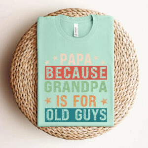 Papa Because Grandpa Is For Old Guys Vintage Comfort Colors T shirt 3