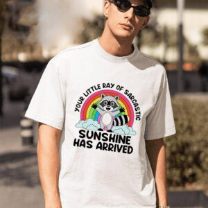Raccoon your little ray of sarcastic sunshine has arrived T shirt 1