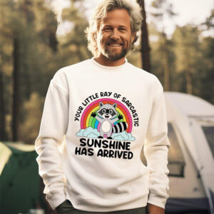 Raccoon Your Little Ray Of Sarcastic Sunshine Has Arrived T-shirt Raccoon Your Little Ray Of Sarcastic Sunshine Has Arrived T-shirt