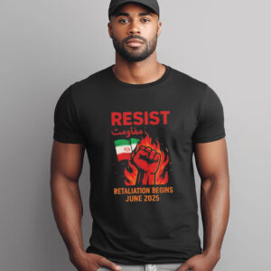 Resist Retaliation Begins June 2025 Iran Resistance Flag T-shirt Resist Retaliation Begins June 2025 Iran Resistance Flag T-shirt