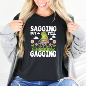 Sagging But Still Gagging Funny Old Lady Frog Meme T shirt 3