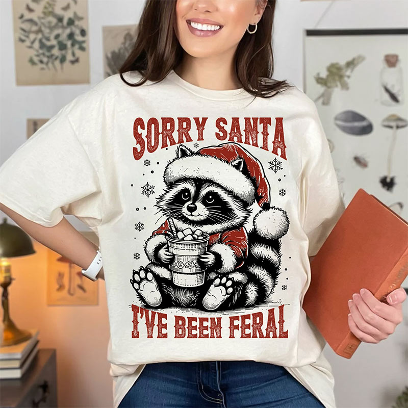 Sorry Santa I've Been Feral Adorable Raccoon Christmas Comfort Colors T-shirt Sorry Santa I've Been Feral Adorable Raccoon Christmas Comfort Colors T-shirt