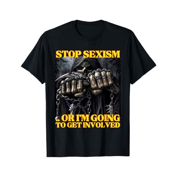 Stop Sexism Or I Get Involved Funny Skeleton Meme T-shirt Stop Sexism Or I Get Involved Funny Skeleton Meme T-shirt