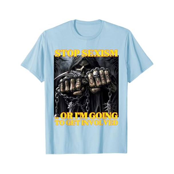 Stop Sexism Or I Get Involved Funny Skeleton Meme T-shirt Stop Sexism Or I Get Involved Funny Skeleton Meme T-shirt