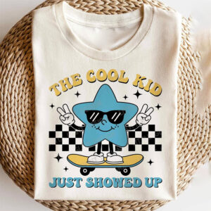 The Cool Kid Just Showed Up Shirt The Cool Kid Just Showed Up Shirt