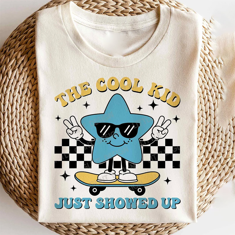 The Cool Kid Just Showed Up Shirt The Cool Kid Just Showed Up Shirt