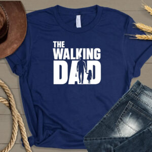 The Walking Dad, Father And Daughter Funny T-shirt For Dad​