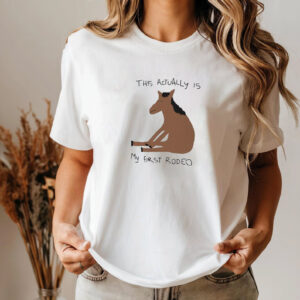 This Actually Is My First Redeo Funny Horse Meme T-shirt This Actually Is My First Redeo Funny Horse Meme T-shirt