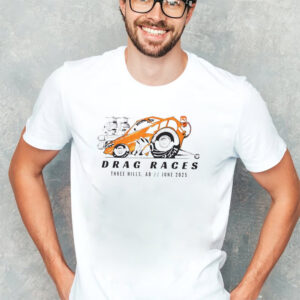 Three Hills June 2025 Drag Races Drag Racing Tee