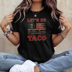 USA Let’s Go Taco 8647 We The People T-shirt USA Let’s Go Taco 8647 We The People T-shirt